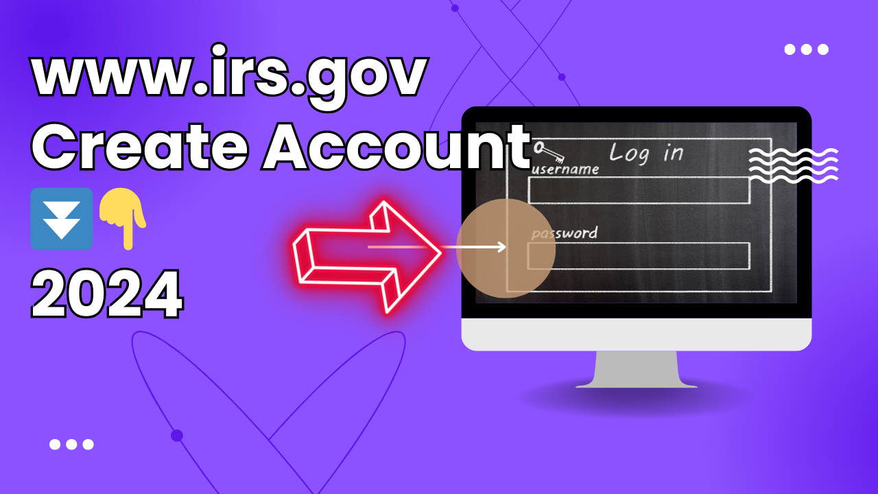 Tax Season 2024: How to Create an Online IRS Account